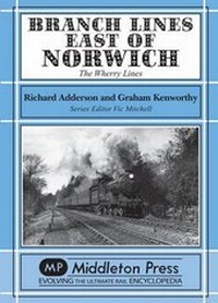 Enlarge image Cover: Branch Lines East of Norwich - Middleton Press