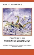 Cover: Michael Swanwick's Field Guide to Mesozoic Megafauna - Tachyon Publications