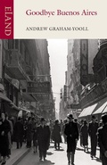 Cover: Goodbye Buenos Aires - Eland Publishing Ltd