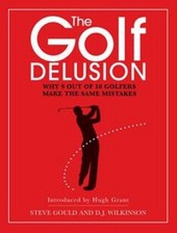 Abbildung von: The Golf Delusion - Elliott & Thompson Limited