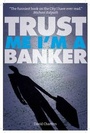 Cover: Trust Me, Im a Banker - Elliott & Thompson Limited