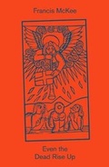 Cover: Even the Dead Rise Up - Book Works
