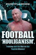Cover: Football 'hooliganism', Policing and the War on the 'English Disease' - Pennant Books Ltd