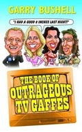 Cover: The Book of Outrageous TV Gooffs - Pennant Books Ltd