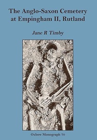 Enlarge image Cover: The Anglo-Saxon Cemetery at Empingham II, Rutland - Oxbow Books