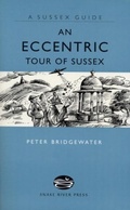 Cover: An Eccentric Tour of Sussex - Snake River Press Ltd