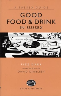 Abbildung von: Good Food and Drink in Sussex - Snake River Press Ltd