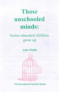 Cover: Those Unschooled Minds - Educational Heretics Press