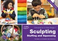 Cover: Sculpting Stuffing and Squeezing - Featherstone Education Ltd