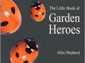 Cover: The Little Book of Garden Heroes - Centre for Alternative Technology Publications