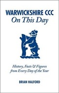 Cover: Warwickshire CCC On This Day - Pitch Publishing Ltd