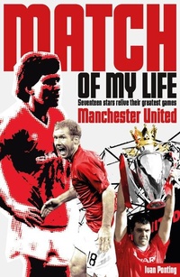 Enlarge image Cover: Manchester United Match of My Life - Pitch Publishing Ltd