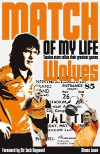 Enlarge image Cover: Wolves Match of My Life - Pitch Publishing Ltd