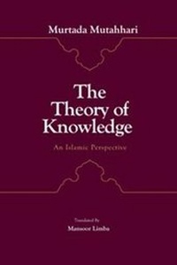 Enlarge image Cover: The Theory of Knowledge - Islamic College for Advanced Studies Publications