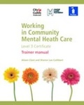 Cover: Working in Community Mental Health Care Level 3 Certificate: Level 3 certificate - Pavilion Publishing (Brighton) Ltd