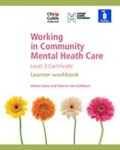 Cover: Working in Community Mental Health Care Level 3 Certificate - Pavilion Publishing (Brighton) Ltd