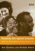 Cover: Disability Arts Against Exclusion - British Institute of Learning Disabilities