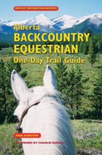 Abbildung von: Alberta Backcountry Equestrian One-Day Trail Guide - Rocky Mountain Books,Canada
