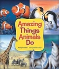 Cover: Amazing Things Animals Do - Owlkids