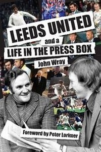 Bild: Leeds United and a Life in the Press Box - Vertical Editions