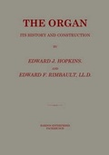 Cover: The Organ Its History and Construction - Bardon Enterprises
