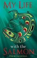 Cover: My Life with the Salmon - Theytus Books