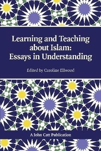 Enlarge image Cover: Teaching and Learning About Islam: Essays in Understanding - John Catt Educational Ltd