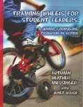 Cover: Training Wheels For Student Leaders - The Fine Print Press