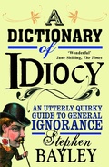 Cover: A Dictionary of Idiocy - Gibson Square
