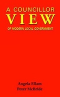 Cover: A Councillor View of Modern Local Government - Grosvenor House Publishing Ltd