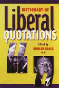 Abbildung von: Dictionary of Liberal Quotations - Politico's Publishing Ltd