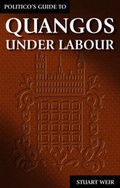 Cover: Politico's Guide to Quangos under Labour - Politico's Publishing Ltd