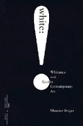 Cover: White: Whiteness And Race In Contemporary Art - Center for Art & Visual Culture