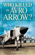 Cover: Who Killed the Avro Arrow? - Folklore Publishing