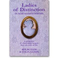 Cover: Ladies of Distinction in Northamptonshire - John Nickalls Publications