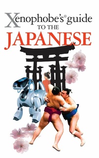 Abbildung von: The Xenophobe's Guide to the Japanese - Xenophobe's Guides