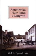 Cover: Anterliwtiau Huw Jones o Langwm - Cyhoeddiadau Barddas