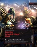 Cover: Learning Autodesk Maya 2009 The Special Effects Handbook - Alias Systems Corp
