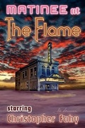 Cover: Matinee at the Flame - Hard Cover - Overlook Connection Press,US