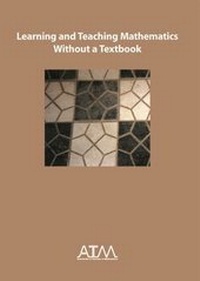 Enlarge image Cover: Learning and Teaching Mathematics Without a Textbook - Association of Teachers of Mathematics