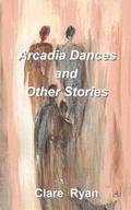 Cover: Arcadia Dances and Other Stories - YouWriteOn.com