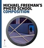 Cover: Michael Freeman's Photo School: Composition - Ilex