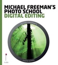 Cover: Michael Freeman's Photo School: Digital Editing - Ilex