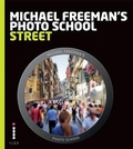 Cover: Michael Freeman's Photo School: Street Photography - Ilex