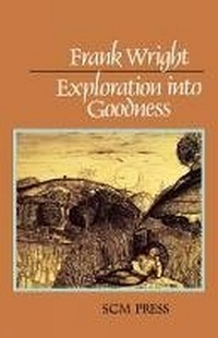 Enlarge image Cover: Exploration into Goodness - SCM Press