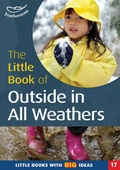 Cover: The Little Book of Outside in All Weathers - Featherstone Education Ltd