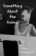Cover: Something About the Animal - Biblioasis