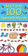 Cover: My First 100 Spanish Words - b small publishing limited