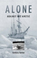 Cover: Alone Against the Arctic - Heritage House Publishing Co Ltd