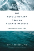 Cover: The Revolutionary Trauma Release Process - Namaste Publishing Inc.